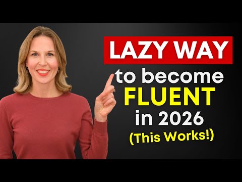 Become Fluent in 2026 with this "LAZY" Method (This Works!)