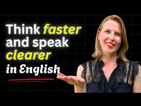 How To Think FASTER and Speak CLEARER in English