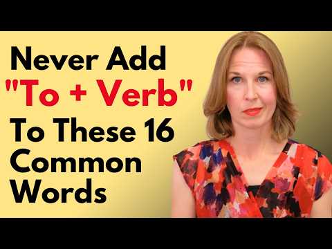 Never Add "To + Verb" To These 16 Common Words