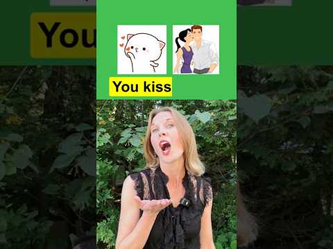 Nouns and Verbs? You ____ a kiss. You ____ a plant.