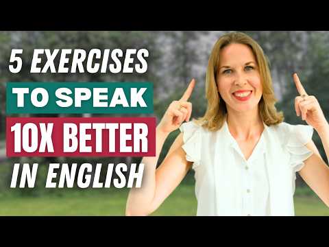 Do These 5 Things Every Day to Speak English 10x Better