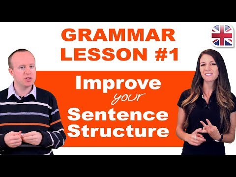 Grammar Lesson #1 – Tips to Improve Your Sentence Structure