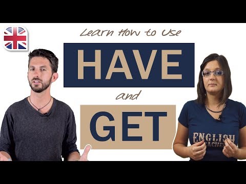 How to Use Have and Get in English – Improve English Grammar