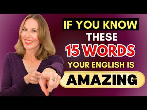 If you know these 15 words, your English is AMAZING!