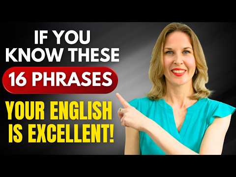 If You Know These 16 Phrases, Your English is SUPER ADVANCED!