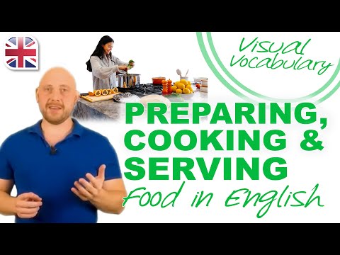 Preparing, Cooking and Serving Food in English – Visual Vocabulary Lesson